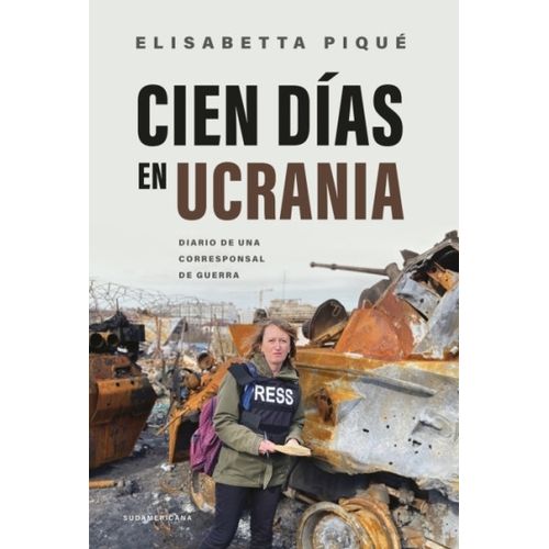 CIEN DIAS EN UCRANIA - DIARIO DE UNA CORRESPONSAL DE GUERRA