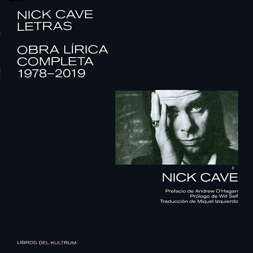 NICK CAVE - LETRAS - OBRA LIRICA COMPLETA 1978-2019