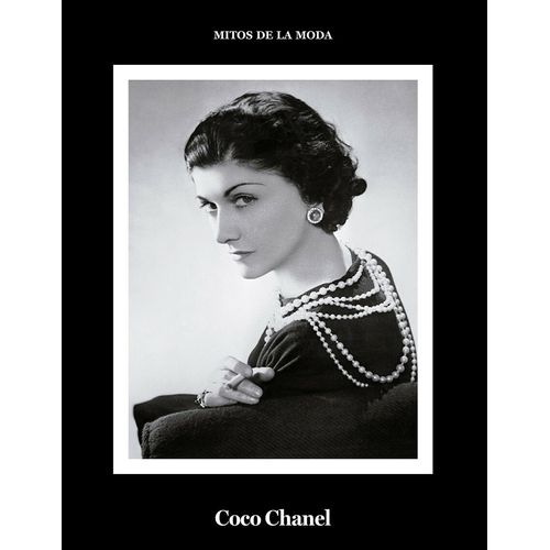 COCO CHANEL - MITOS DE LA MODA - DANIEL LOPEZ GARCIA