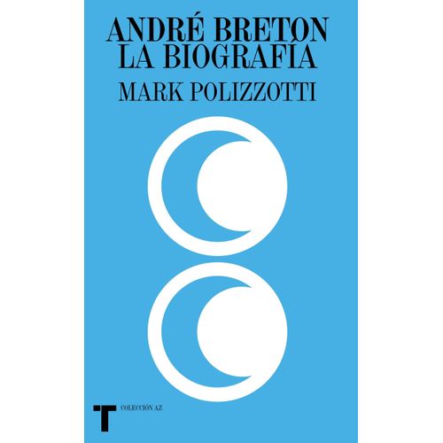 ANDRE BRETON - LA BIOGRAFIA - MARK POLIZZOTTI