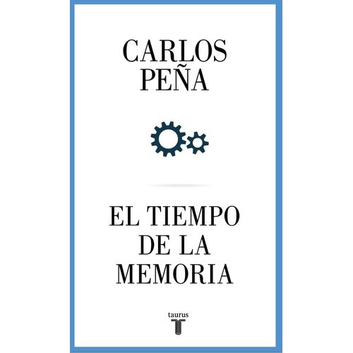 EL TIEMPO DE LA MEMORIA - CARLOS PEÑA