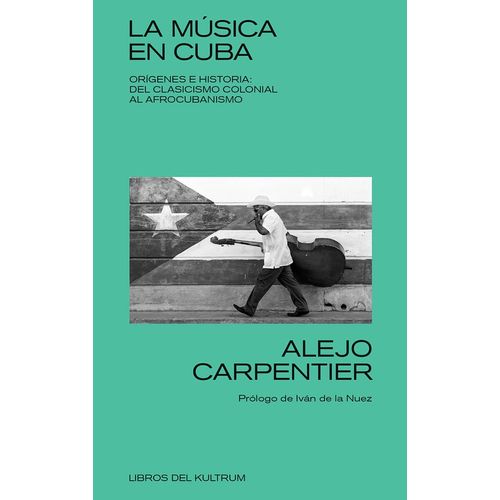 LA MUSICA EN CUBA - ALEJO CARPENTIER