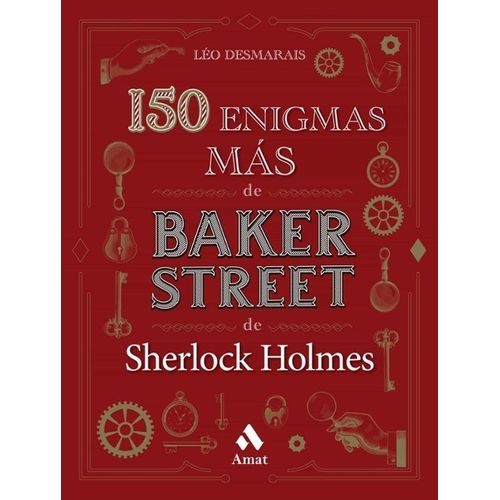 150 ENIGMAS MAS DE BAKER STREET - LEO DESMARAIS