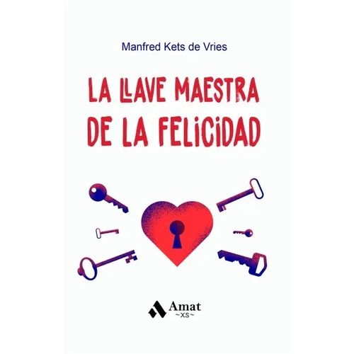 LA LLAVE MAESTRA DE LA FELICIDAD - MANFRED KETS DE VRIES