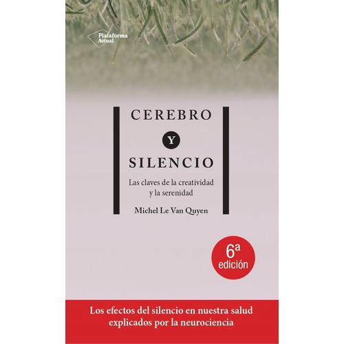 CEREBRO Y SILENCIO - CLAVES DE LA CREATIVIDAD Y LA SERENIDAD
