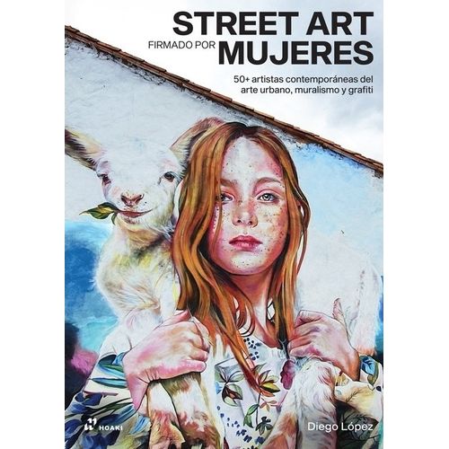 STREET ART FIRMADO POR MUJERES - DIEGO LOPEZ