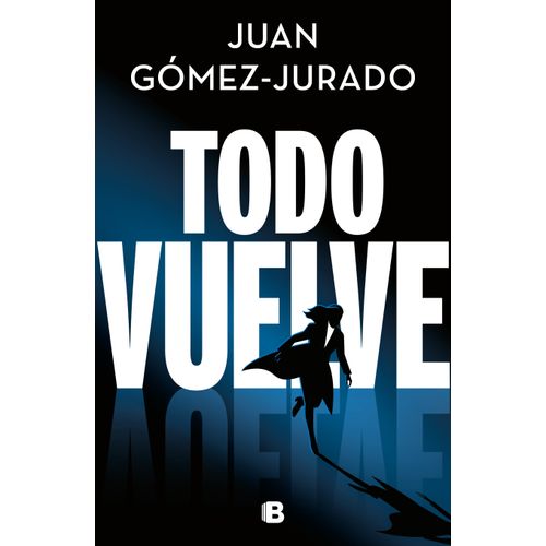 TODO VUELVE - TODO ARDE 2 - JUAN GOMEZ-JURADO