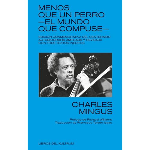 MENOS QUE UN PERRO - EL MUNDO QUE COMPUSE - CHARLES MINGUS