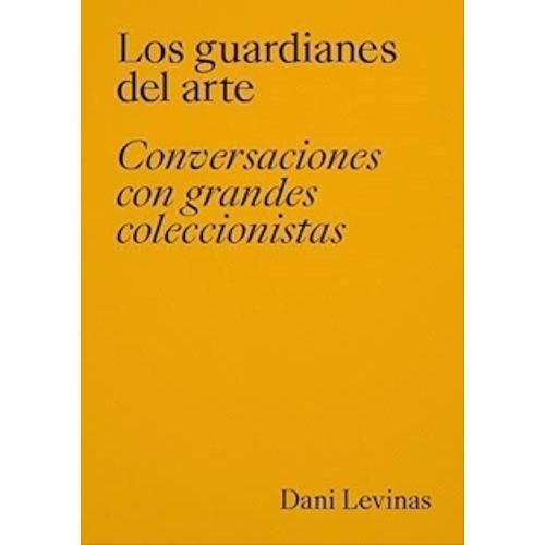 LOS GUARDIANES DEL ARTE - DANI LEVINAS
