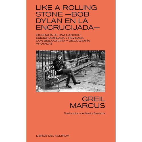LIKE A ROLLING STONE - BOB DYLAN EN LA ENCRUCIJADA - MARCUS