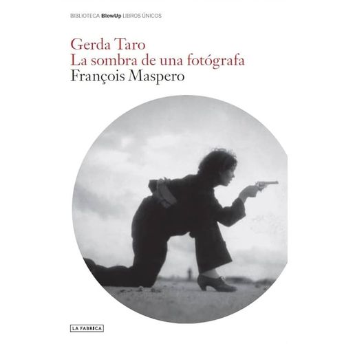 GERDA TARO - LA SOMBRA DE UNA FOTOGRAFA - FRANCOIS MASPERO