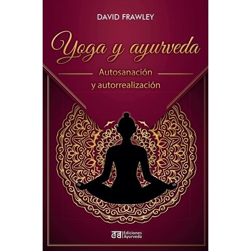 YOGA Y AYURVEDA - AUTOSANACION Y AUTORREALIZACION
