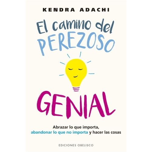 EL CAMINO DEL PEREZOSO GENIAL - KENDRA ADACHI