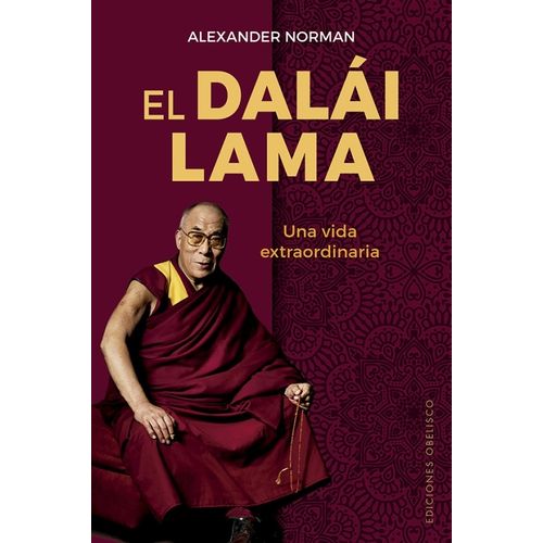 EL DALAI LAMA - UNA VIDA EXTRAORDINARIA - ALEXANDER NORMAN