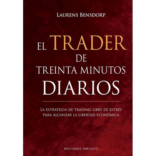 EL TRADER DE TREINTA MINUTOS DIARIOS - LAURENS BENSDORP