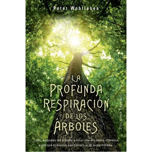 LA PROFUNDA RESPIRACION DE LOS ARBOLES - PETER WOHLLEBEN