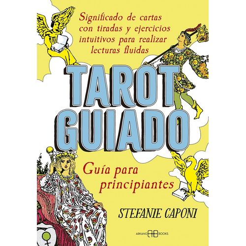 TAROT GUIADO - GUIA PARA PRINCIPIANTES - STEFANIE CAPONI