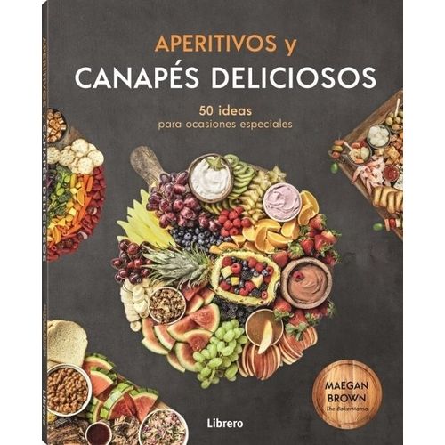 APERITIVOS Y CANAPES DELICIOSOS - 50 IDEAS PARA OCASIONES ES