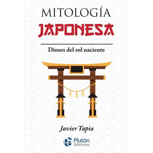MITOLOGIA JAPONESA - DIOSES DEL SOL NACIENTE - JAVIER TAPIA