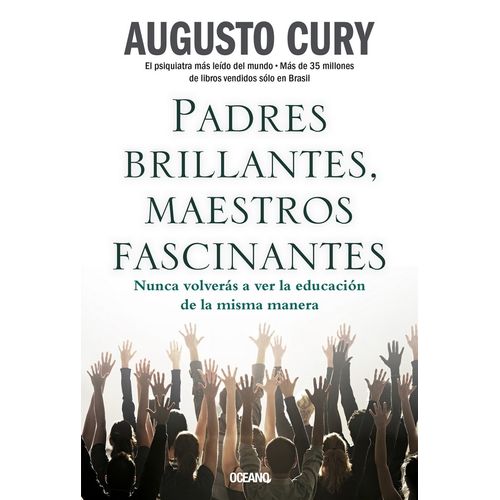 PADRES BRILLANTES, MAESTROS FASCINANTES - AUGUSTO CURY