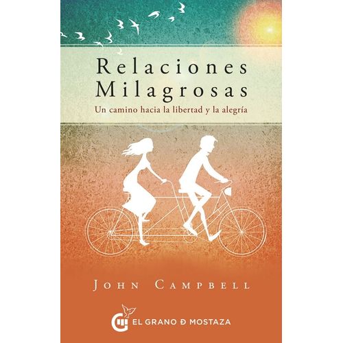 RELACIONES MILAGROSAS - UN CAMINO HACIA LA LIBERTAD Y LA ALE