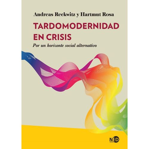 TARDOMODERNIDAD EN CRISIS - ANDREAS RECKWITZ Y HARTMUT ROSA