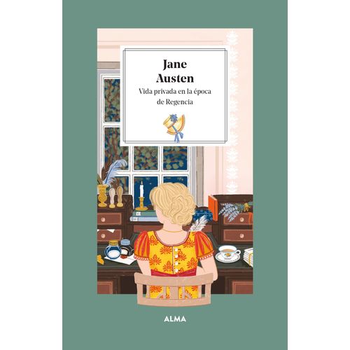 JANE AUSTEN - VIDA PRIVADA EN LA EPOCA DE REGENCIA - LAURA M