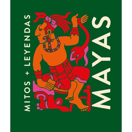 MAYAS - MITOS + LEYENDAS - ANA GALLO - ANA INES CASTELLI