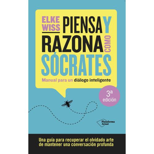 PIENSA Y RAZONA COMO SOCRATES - ELKE WISS