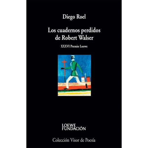 LOS CUADERNOS PERDIDOS DE ROBERT WALSER - DIEGO ROEL