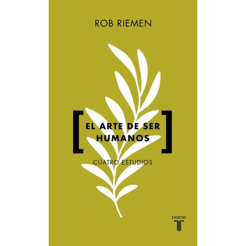 EL ARTE DE SER HUMANOS - CUATRO ESTUDIOS - ROB RIEMEN