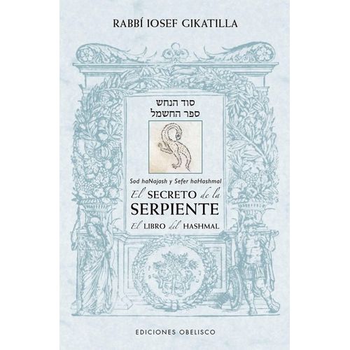 EL SECRETO DE LA SERPIENTE - RABBI IOSEF GIKATILLA