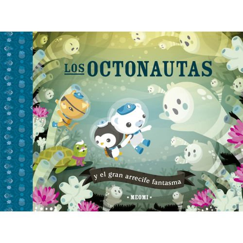 LOS OCTONAUTAS Y EL GRAN ARRECIFE FANTASMA - MEOMI