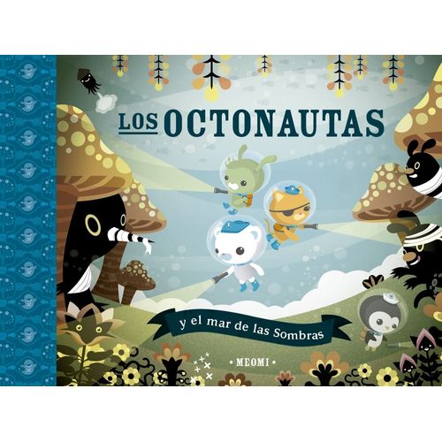 LOS OCTONAUTAS Y EL MAR DE LAS SOMBRAS - MEOMI