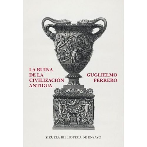 LA RUINA DE LA CIVILIZACION ANTIGUA - GUGLIELMO FERRERO