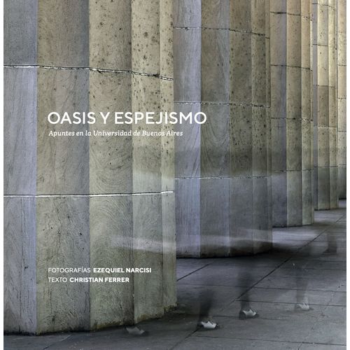 OASIS Y ESPEJISMO: APUNTES EN LA UNIVERSIDAD DE BUENOS AIRES
