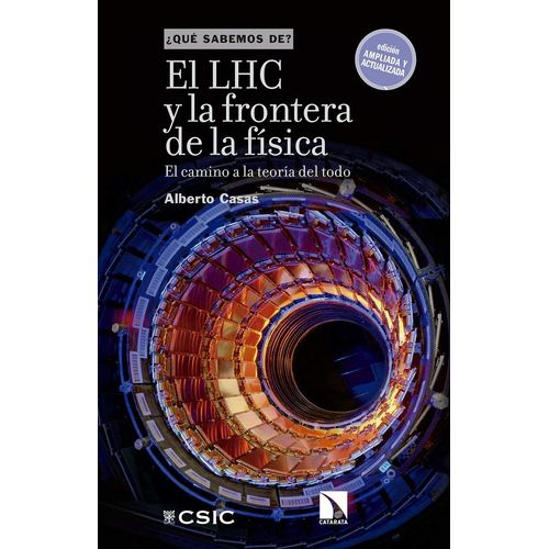 EL LHC Y LA FRONTERA DE LA FISICA - ALBERTO CASAS