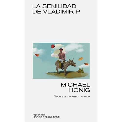LA SENILIDAD DE VLADIMIR P - MICHAEL HONIG