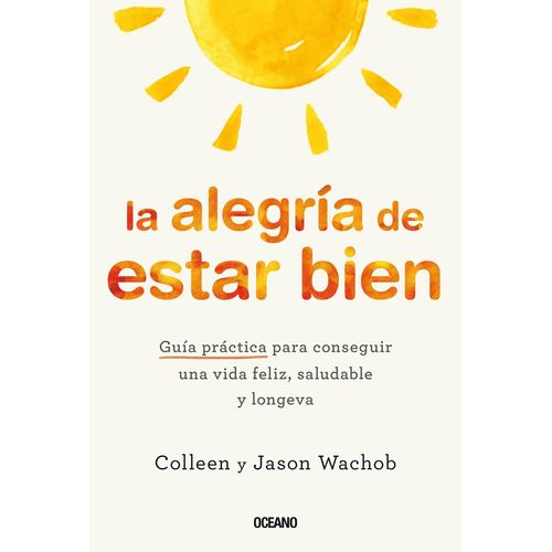 LA ALEGRIA DE ESTAR BIEN - COLEEN WACHOB - JASON WACHOB