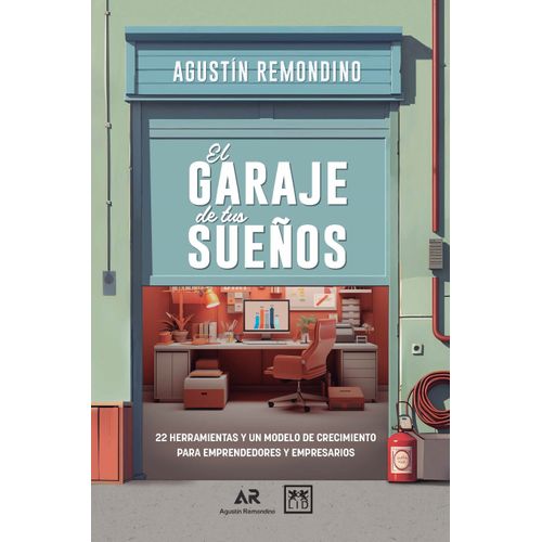 EL GARAGE DE TUS SUEÑOS - AGUSTIN REMONDINO