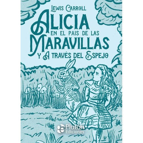 ALICIA EN EL PAIS DE LAS MARAVILLAS Y A TRAVES DEL ESPEJO