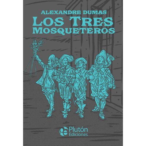 LOS TRES MOSQUETEROS - ALEXANDRE DUMAS