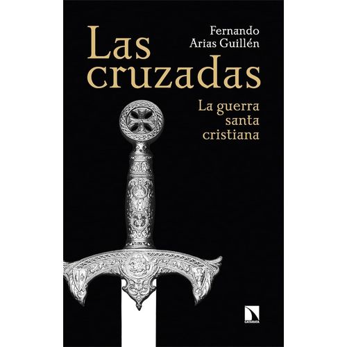 LAS CRUZADAS -  LA GUERRA SANTA CRISTIANA - F. ARIAS GUILLEN