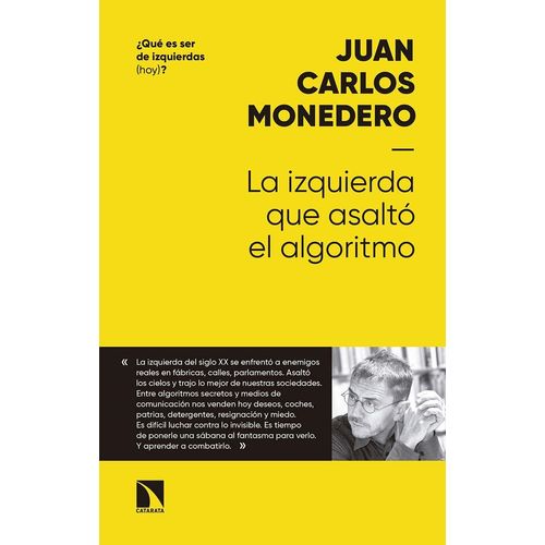LA IZQUIERDA QUE ASALTO EL ALGORITMO - JUAN CARLOS MONEDERO