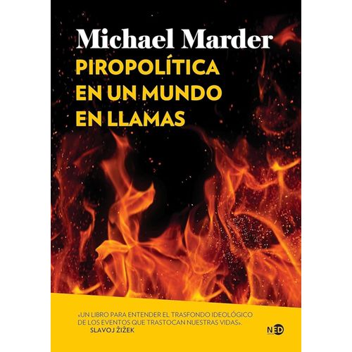 PIROPOLITICA EN UN MUNDO EN LLAMAS - MICHAEL MARDER