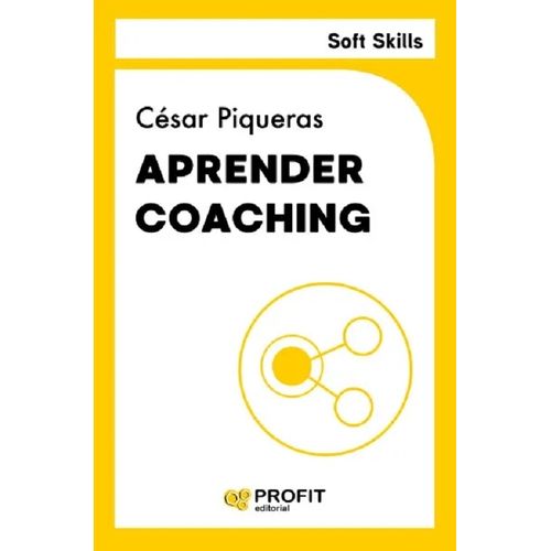 APRENDER COACHING - SOFT SKILLS - N/ED. - CESAR PIQUERAS
