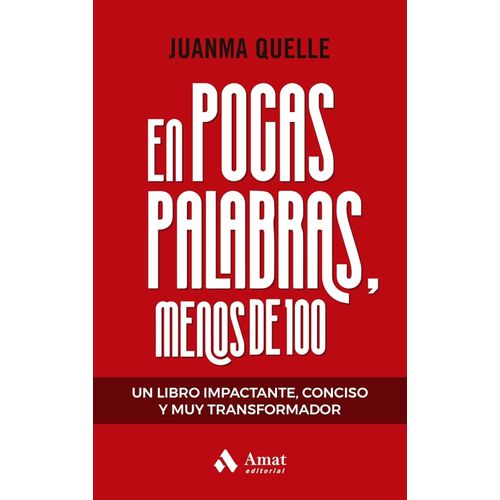 EN POCAS PALABRAS, MENOS DE 100 - JUANMA QUELLE