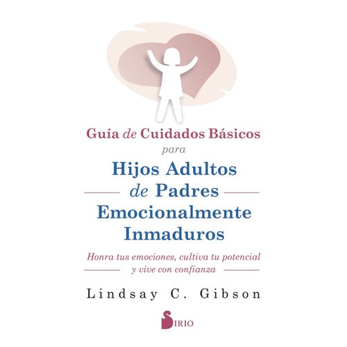 GUIA DE CUIDADOS BASICOS PARA HIJOS ADULTOS DE PADRES EMOCIO