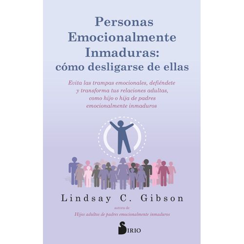 PERSONAS EMOCIONALMENTE INMADURAS - COMO DESLIGARSE DE ELLAS