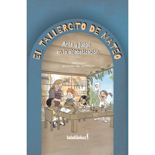 EL TALLERCITO DE MATEO - ARTE Y JUEGO EN LA ALFABETIZACION